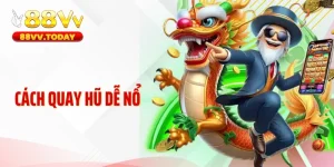 Cách Quay Hũ Dễ Nổ