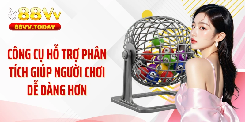 Công cụ hỗ trợ phân tích giúp người chơi dễ dàng hơn