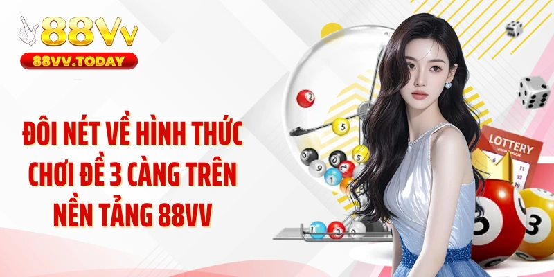 Đôi nét về hình thức chơi đề 3 càng trên nền tảng 88VV