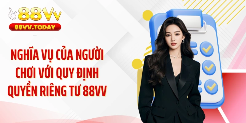 Nghĩa vụ của người chơi với quy định quyền riêng tư 88VV