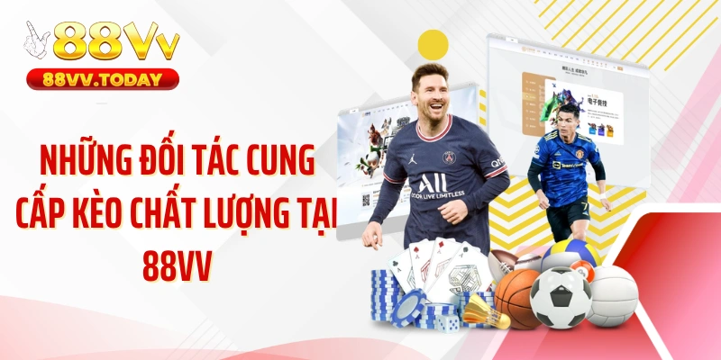 Những đối tác cung cấp kèo chất lượng tại 88VV