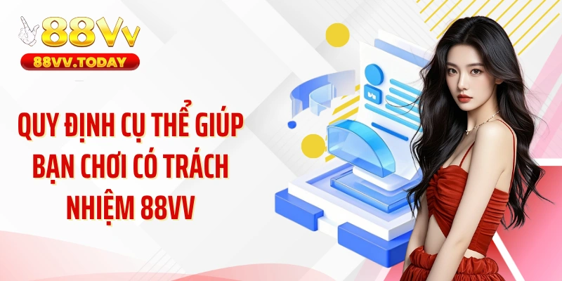 Quy định cụ thể giúp bạn chơi có trách nhiệm 88VV