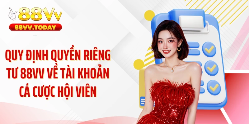 Quy định quyền riêng tư 88VV về tài khoản cá cược hội viên