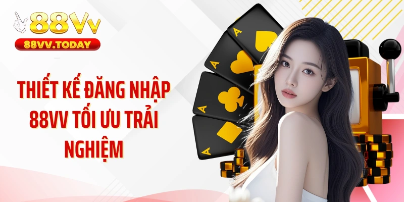 Thiết kế đăng nhập 88VV tối ưu trải nghiệm